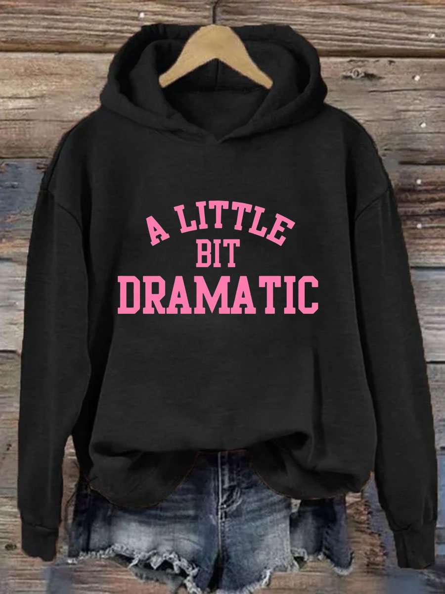 A Little Bit Dramatic Printed Hoodie