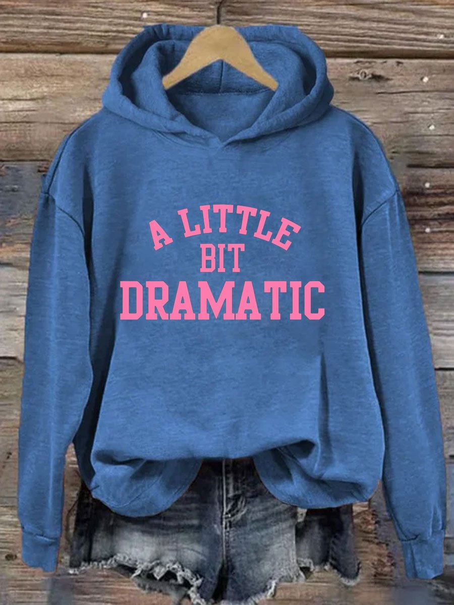 A Little Bit Dramatic Printed Hoodie