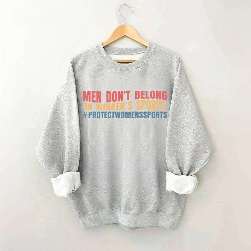 Men Don't Belong In Women's Sports Sweatshirt