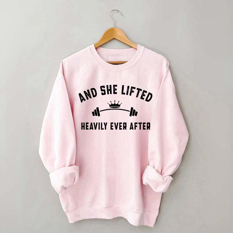 Weightlifting And She Lifted Heavily Ever After Sweatshirt