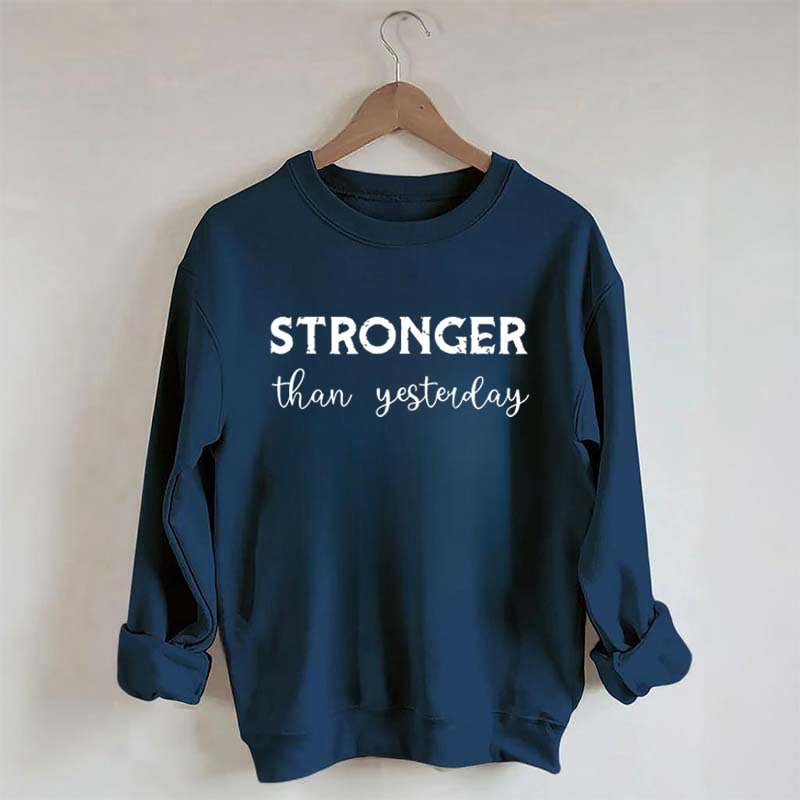 Stronger Than Yesterday Fitness Sweatshirt