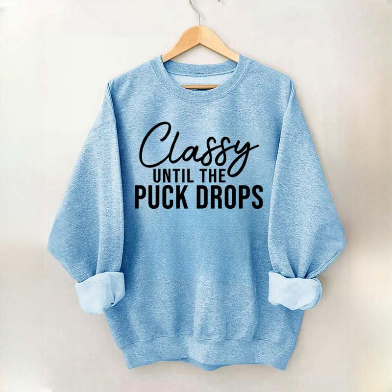 Classy Until The Puck Drops Sweatshirt