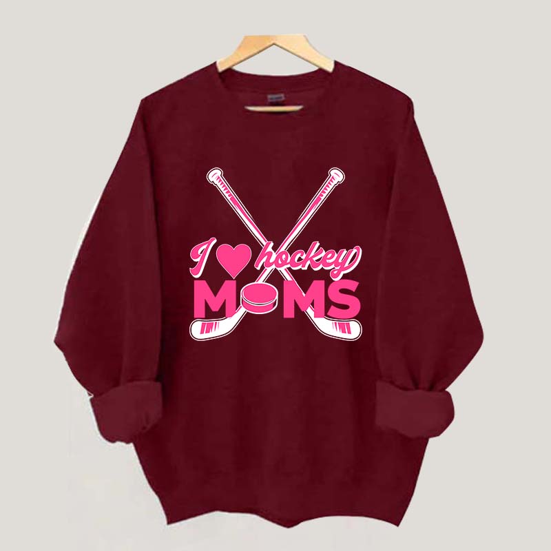 I Love Hockey Moms Sweatshirt
