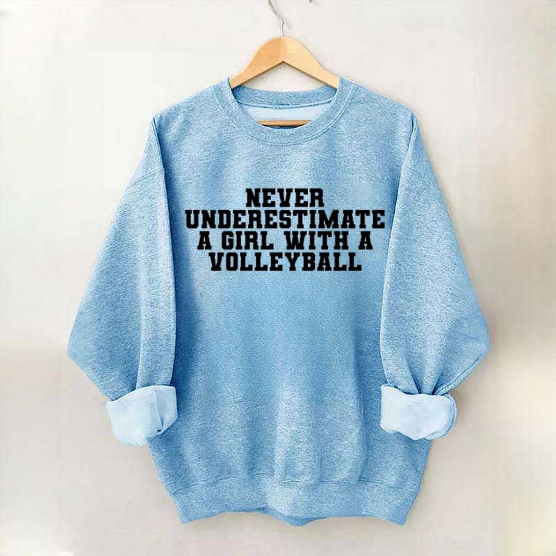 Never Underestimate A Girl With A Volleyball Sweatshirt