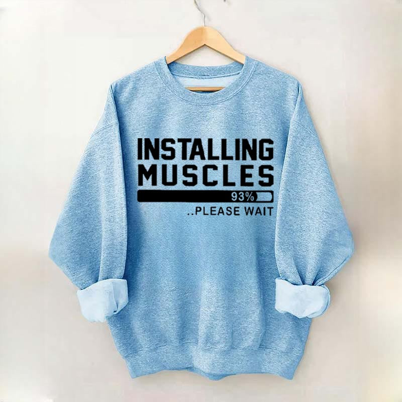 Installing Muscles Funny Fitness Sweatshirt