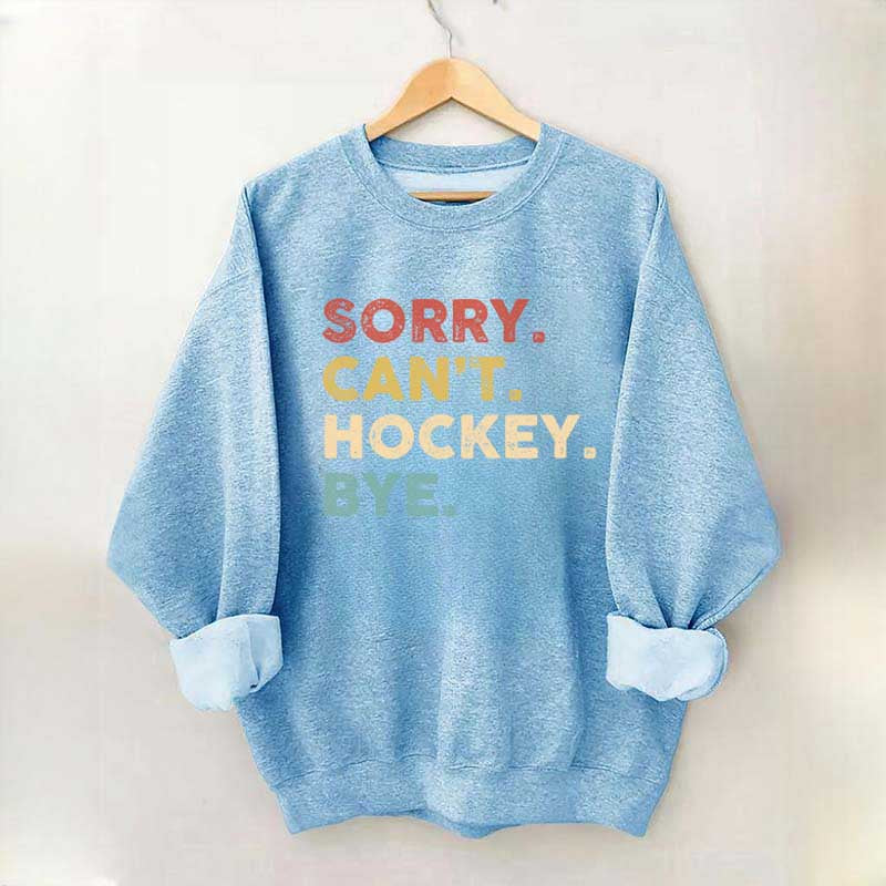 Retro Sorry Can't Hockey Bye Sweatshirt