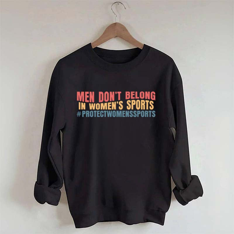 Men Don't Belong In Women's Sports Sweatshirt