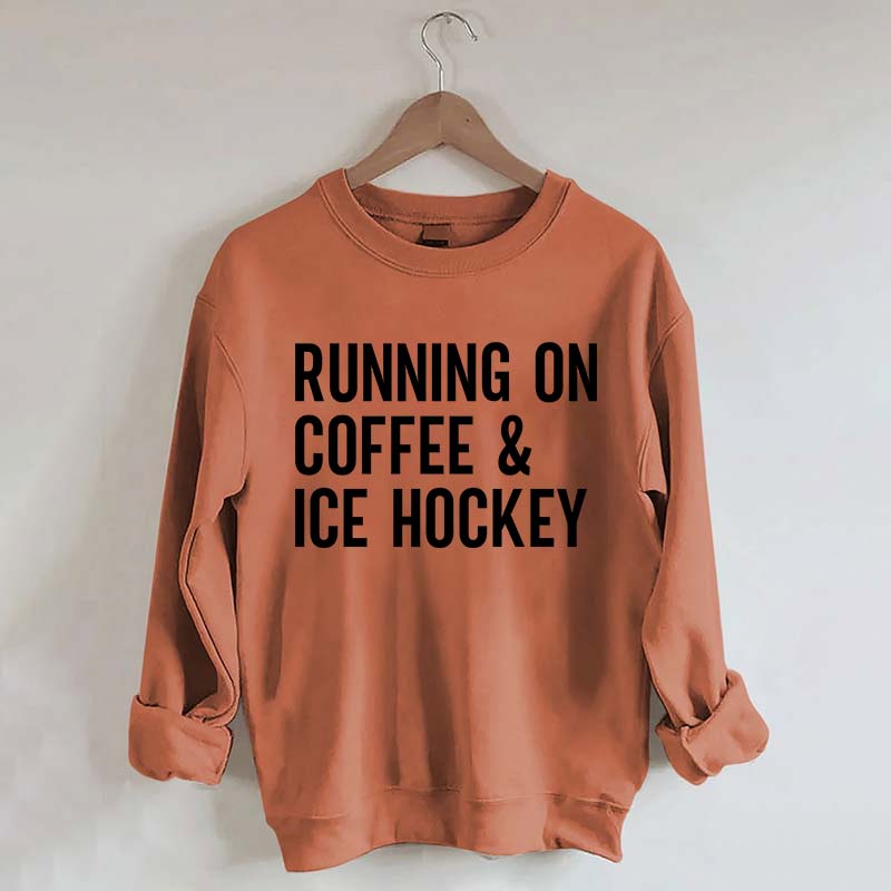 Running On Coffee and Ice Hockey Sweatshirt