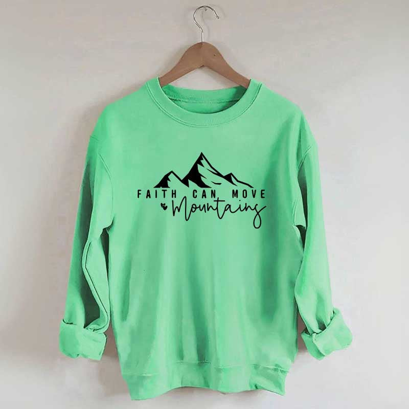 Faith Can Move Mountains Quote Sweatshirt