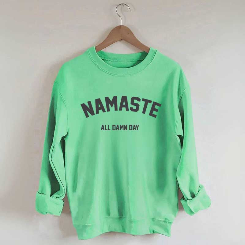 Namaste All Damn Day Sweatshirt