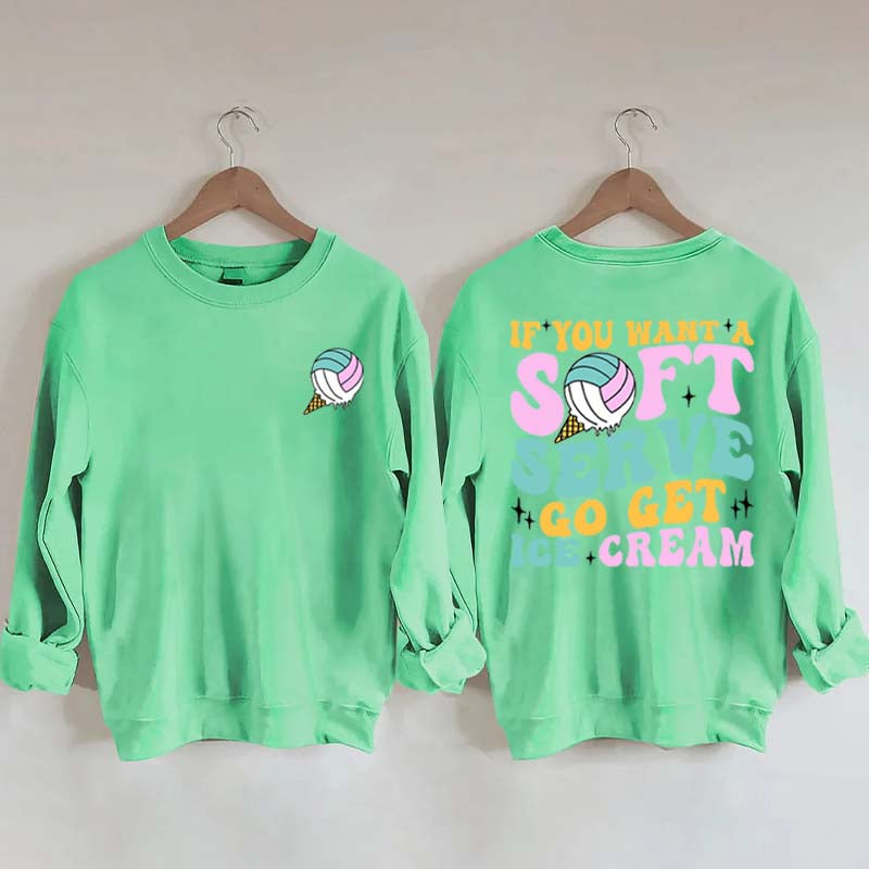 If You A Soft Serve Go Get Ice Cream Sweatshirt