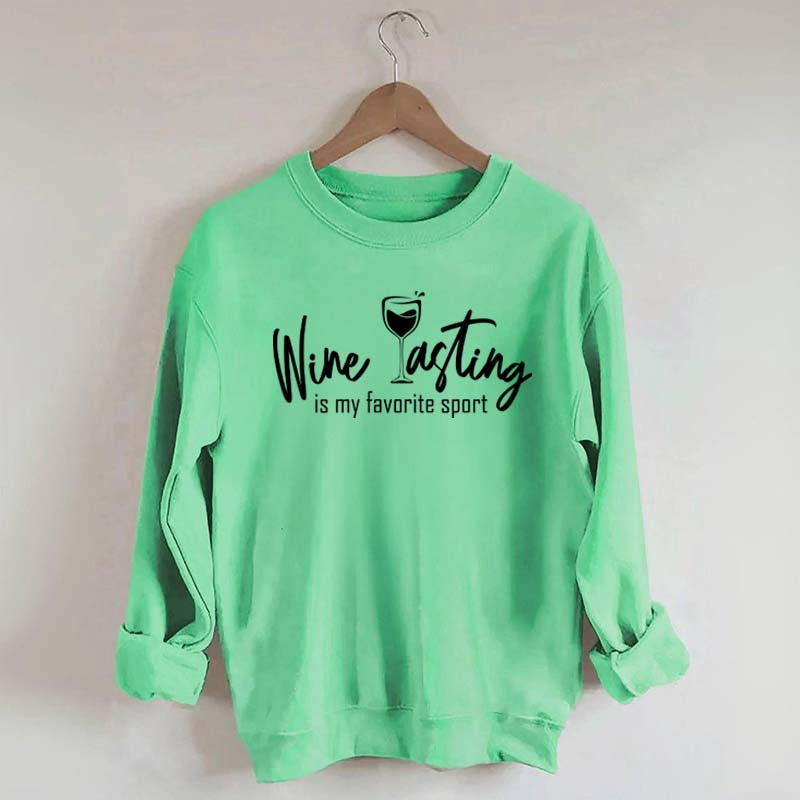 Wine Tasting Is My Favorite Sport Cute Sweatshirt