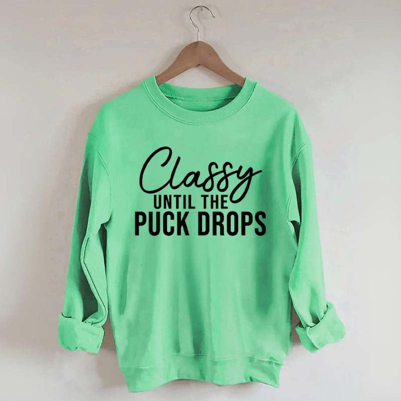 Classy Until The Puck Drops Sweatshirt