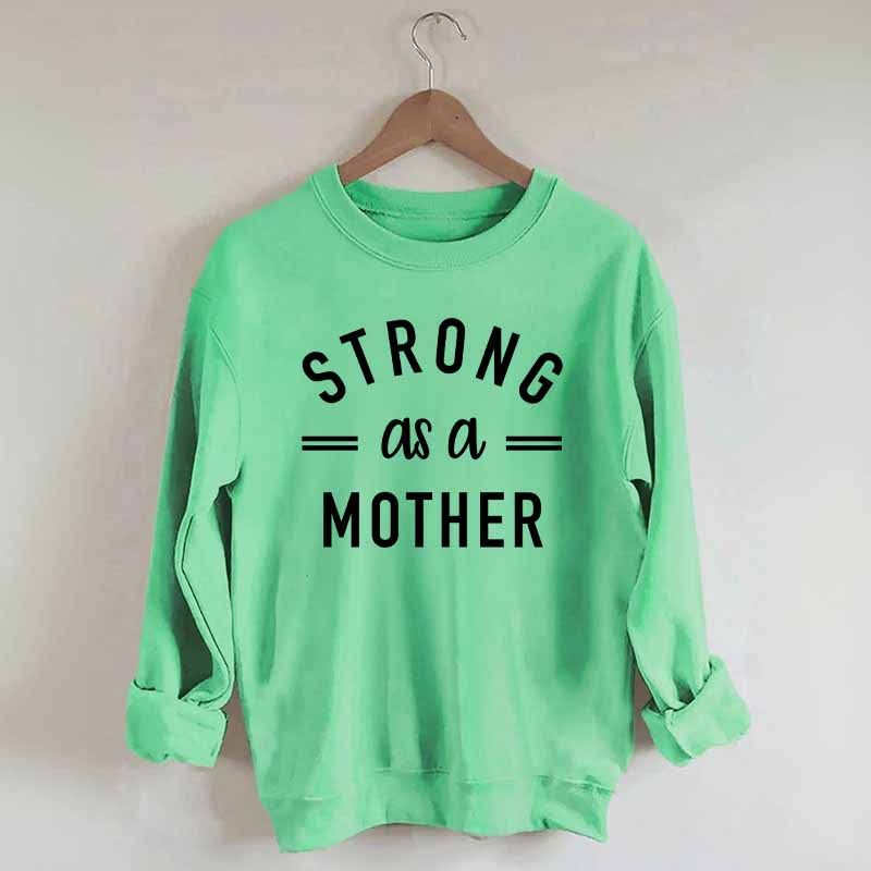 Strong As A Mother Muscle Sweatshirt