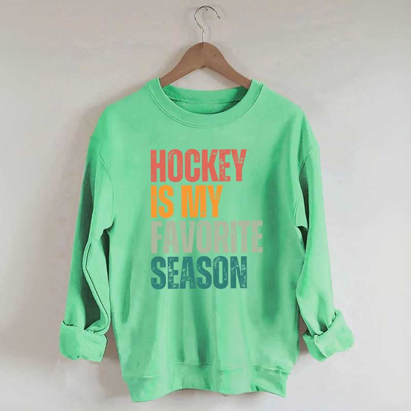 Hockey Is My Favorite Season Sweatshirt