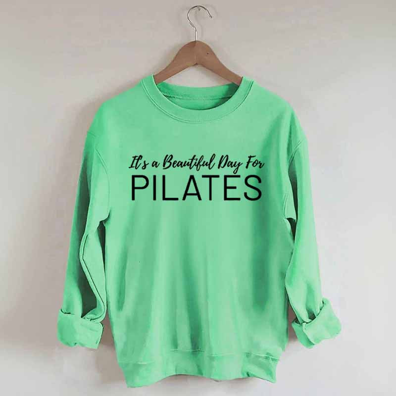 It's A Beautiful Day For Pilates Sweatshirt