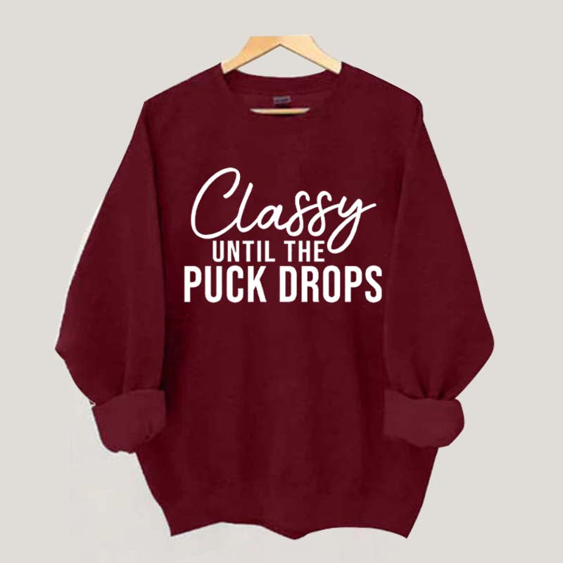Classy Until The Puck Drops Sweatshirt