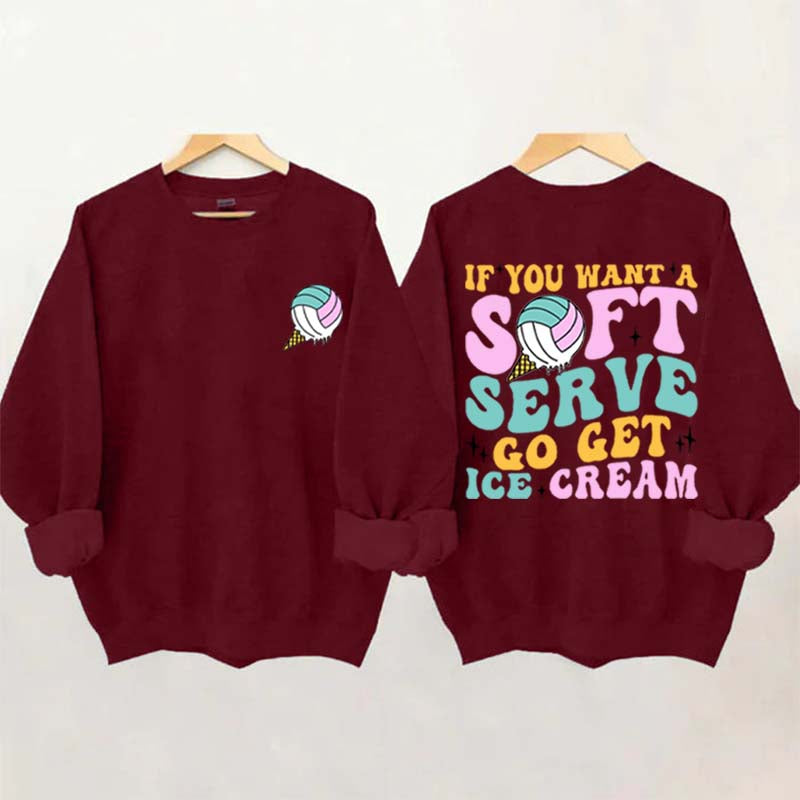 If You A Soft Serve Go Get Ice Cream Sweatshirt