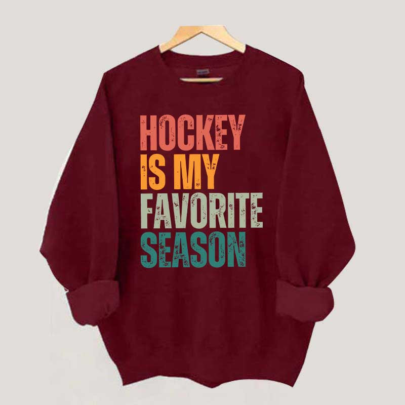 Hockey Is My Favorite Season Sweatshirt