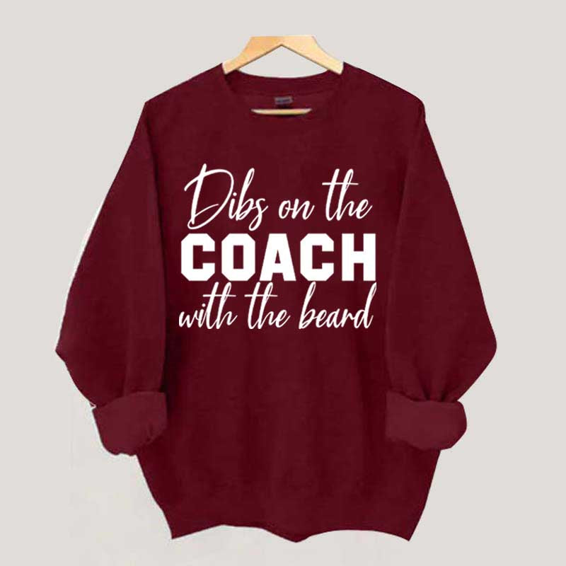 Dibs On The Coach With The Beard Sweatshirt