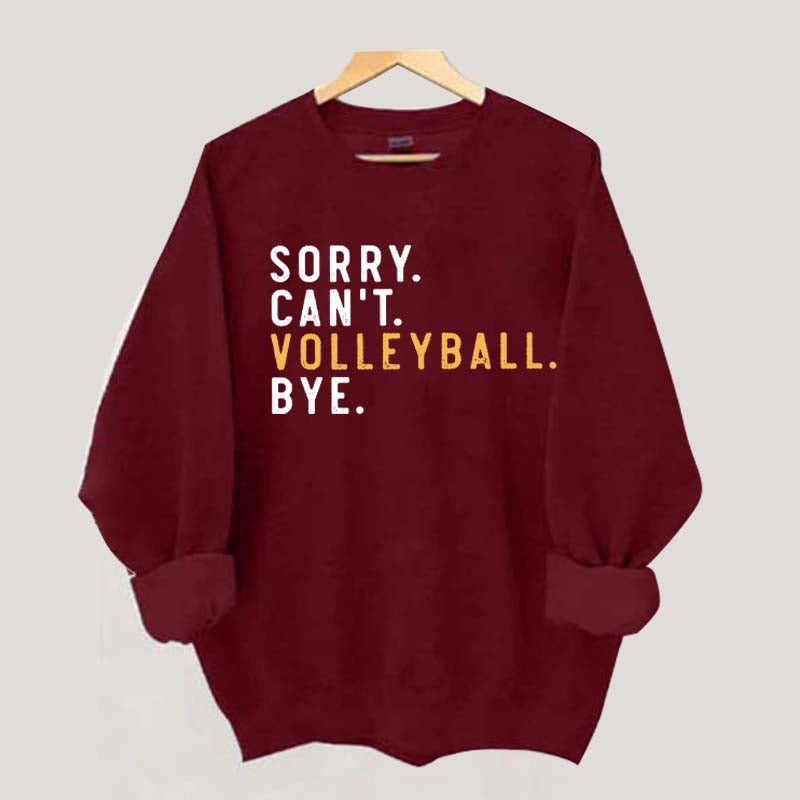 Sorry Can't Volleyball Bye Sport Mom Sweatshirt