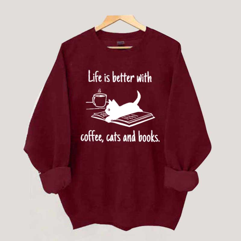 Life Is Better With Coffee Cats And Books Sweatshirt