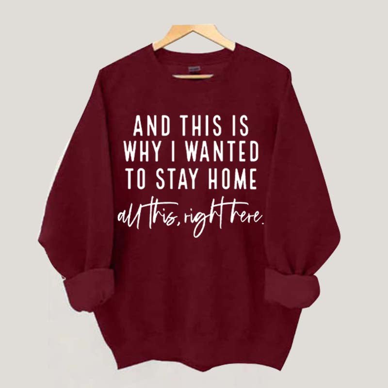 See This Is Why I Wanted To Stay Home Sweatshirt