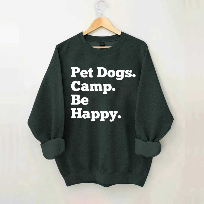 Pet Dogs Camp Be Happy Sweatshirt