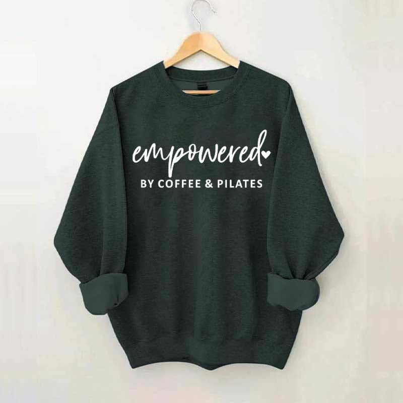 Empowered By Coffee & Pilates Sweatshirt