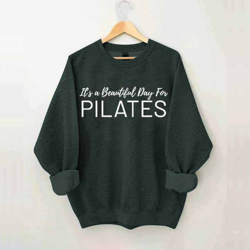 It's A Beautiful Day For Pilates Sweatshirt