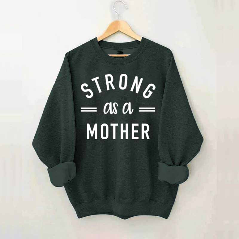 Strong As A Mother Muscle Sweatshirt