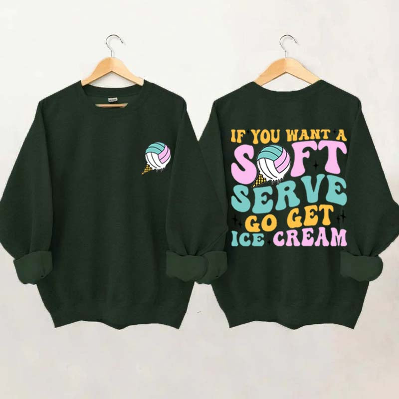 If You A Soft Serve Go Get Ice Cream Sweatshirt