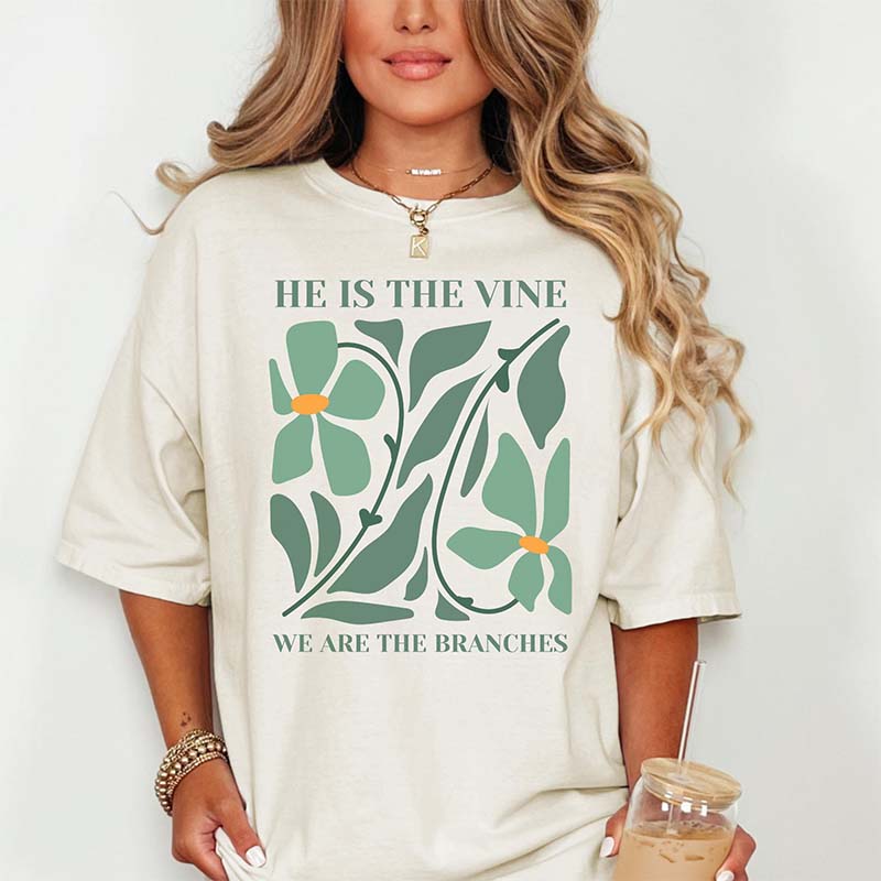 He Is The Vine We Are The Branches T-Shirt
