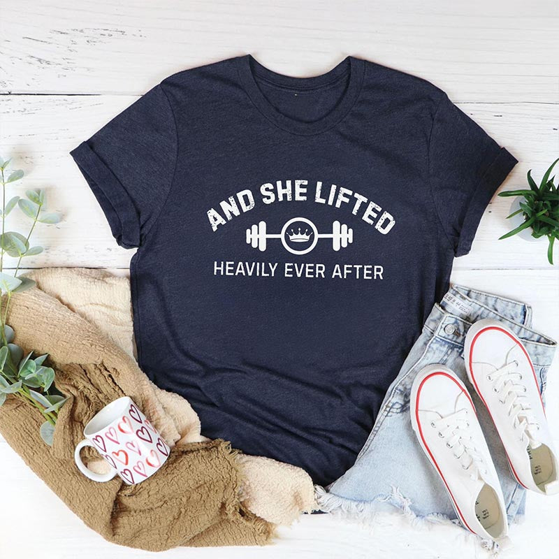 And She Lifted Heavily Ever After Gym T-Shirt