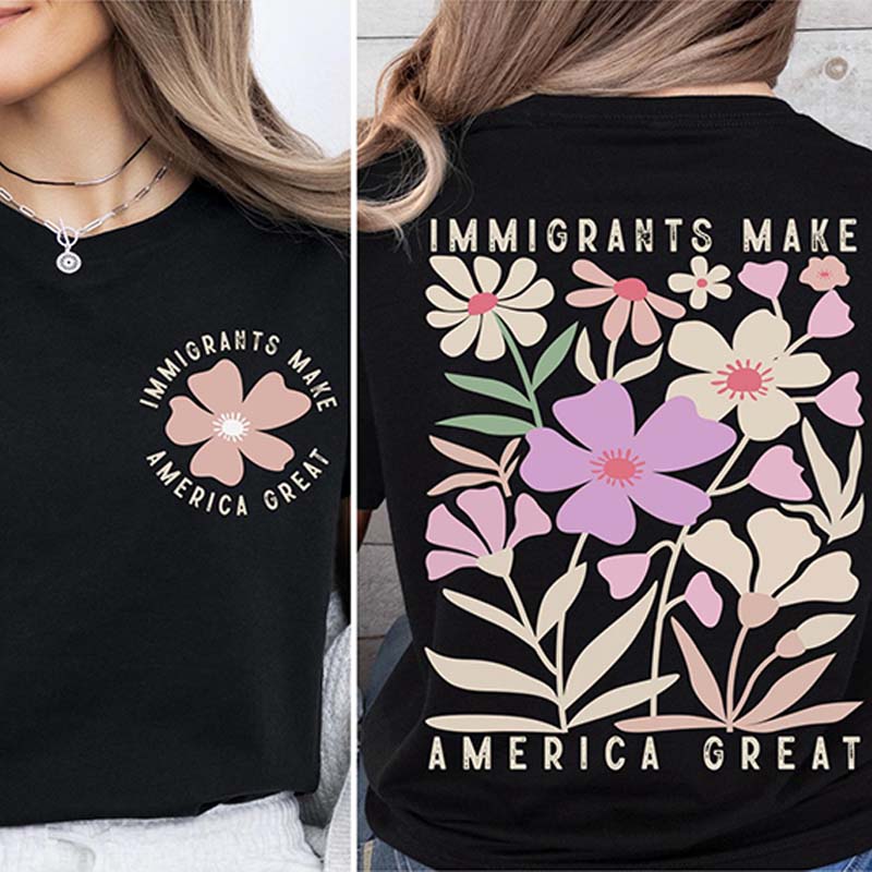 Immigrants Make America Great Activism T-Shirt