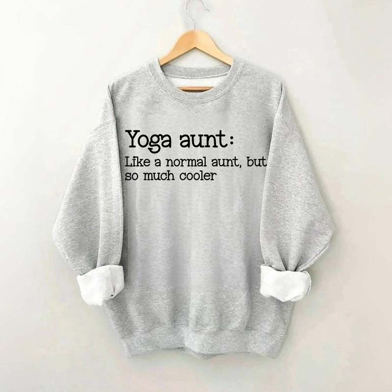 Yoga Aunt Like A Normal Aunt But Cooler Sweatshirt