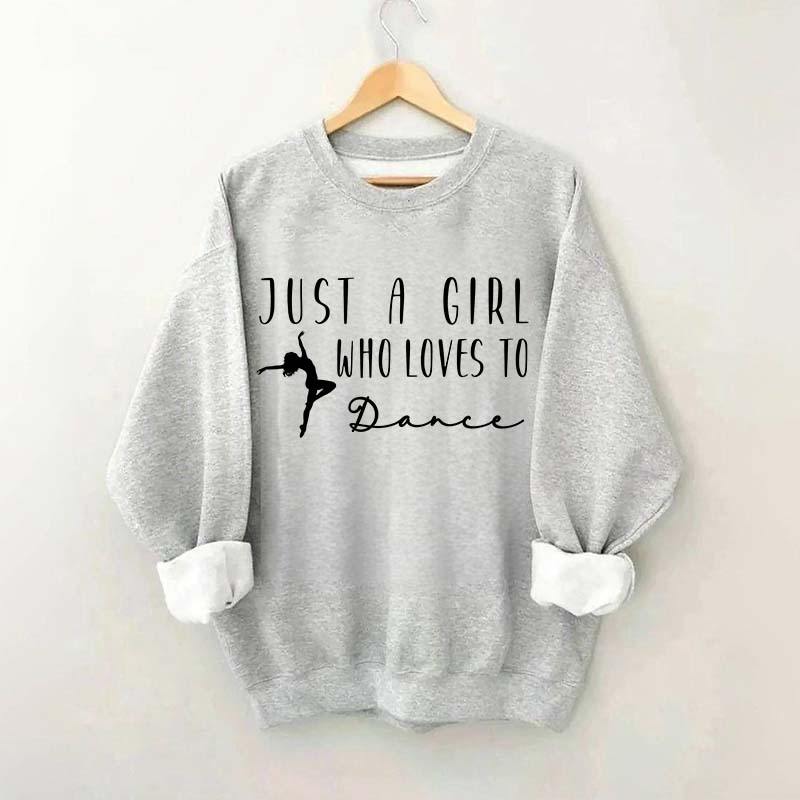 Just A Girl Who Loves To Dance Sweatshirt