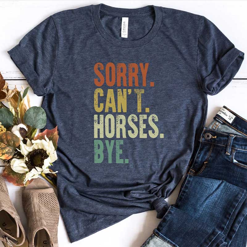 Sorry Can't Horses Bye Rodeo T-Shirt