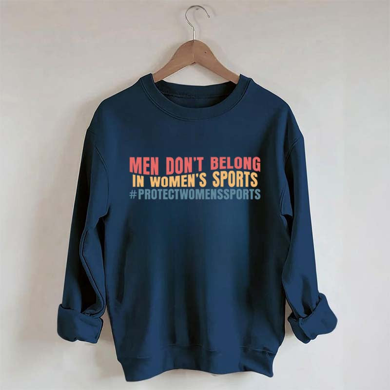 Men Don't Belong In Women's Sports Sweatshirt