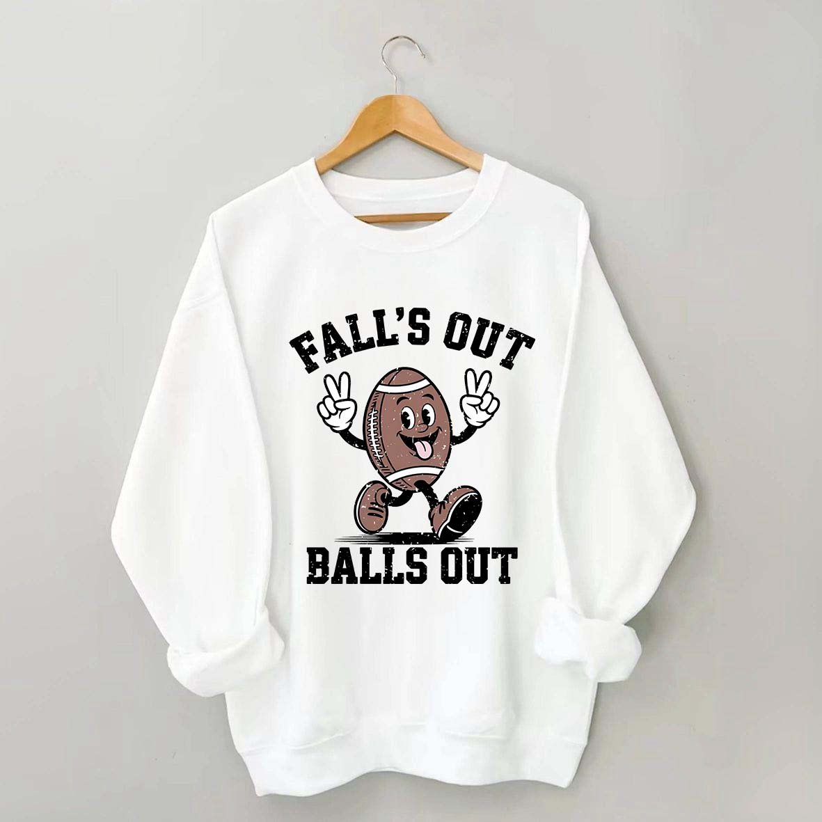 Falls Out Balls Out Sweatshirt