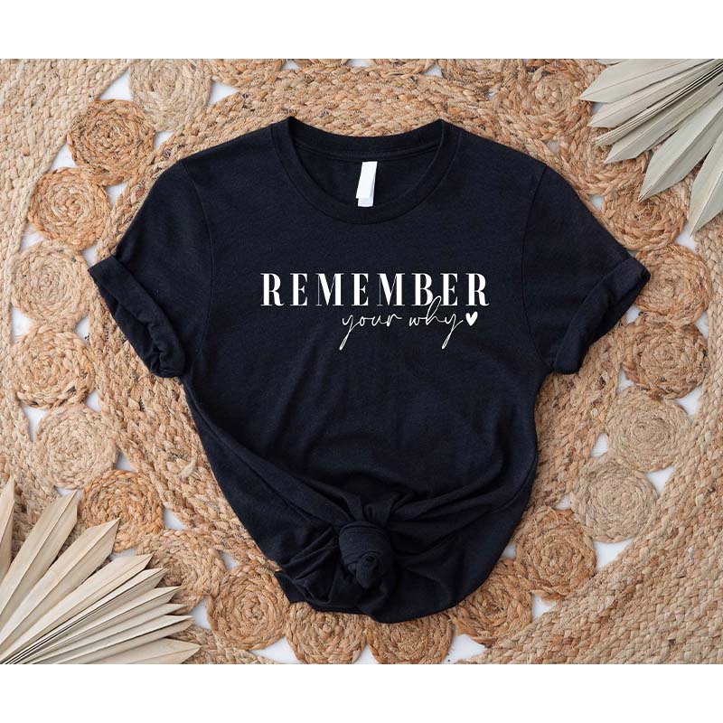 Remember Your Why Inspirational T-Shirt