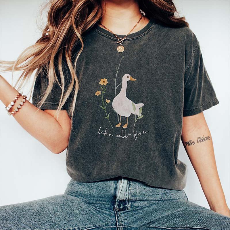 Like All Fire Cute Goose T-Shirt