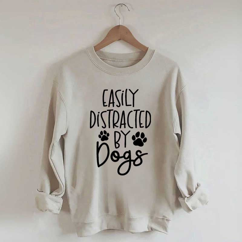 Easily Distracted By Dogs Sweatshirt
