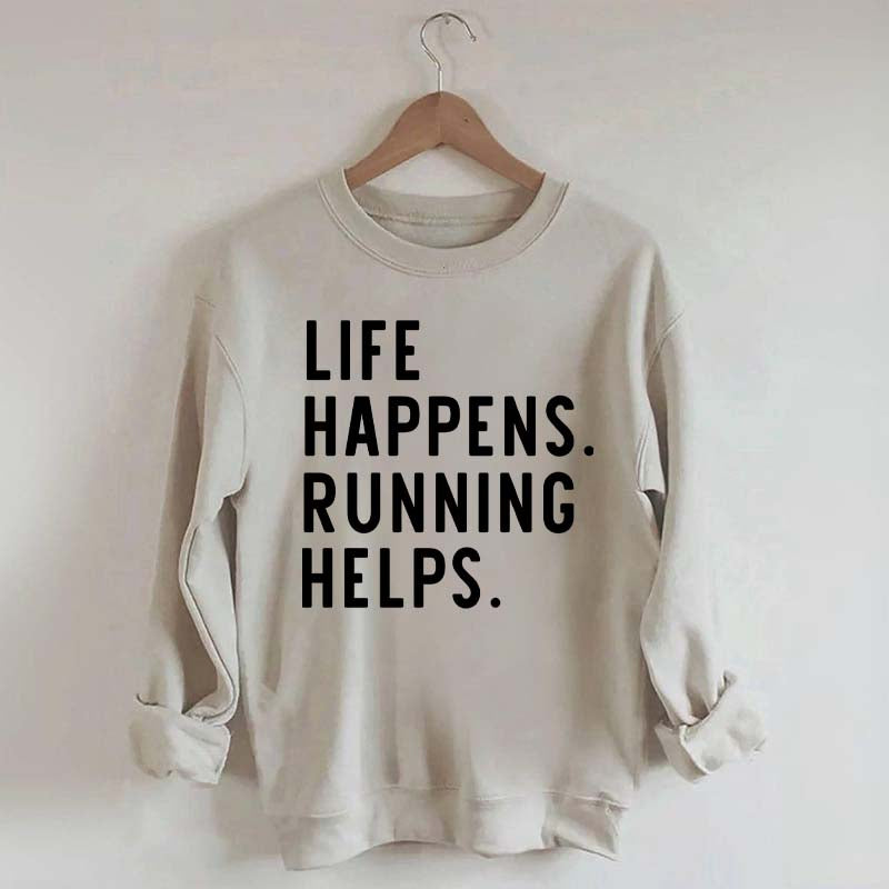 Life Happens Running Helps Sweatshirt