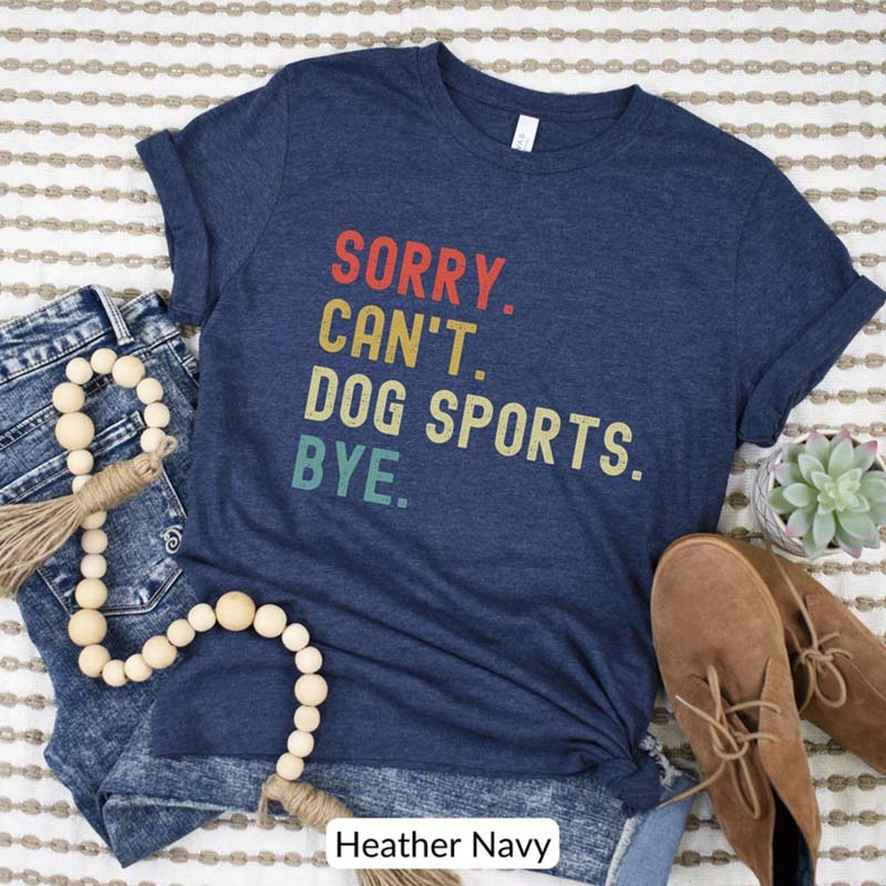 Sorry Can't Dog Sports T-Shirt