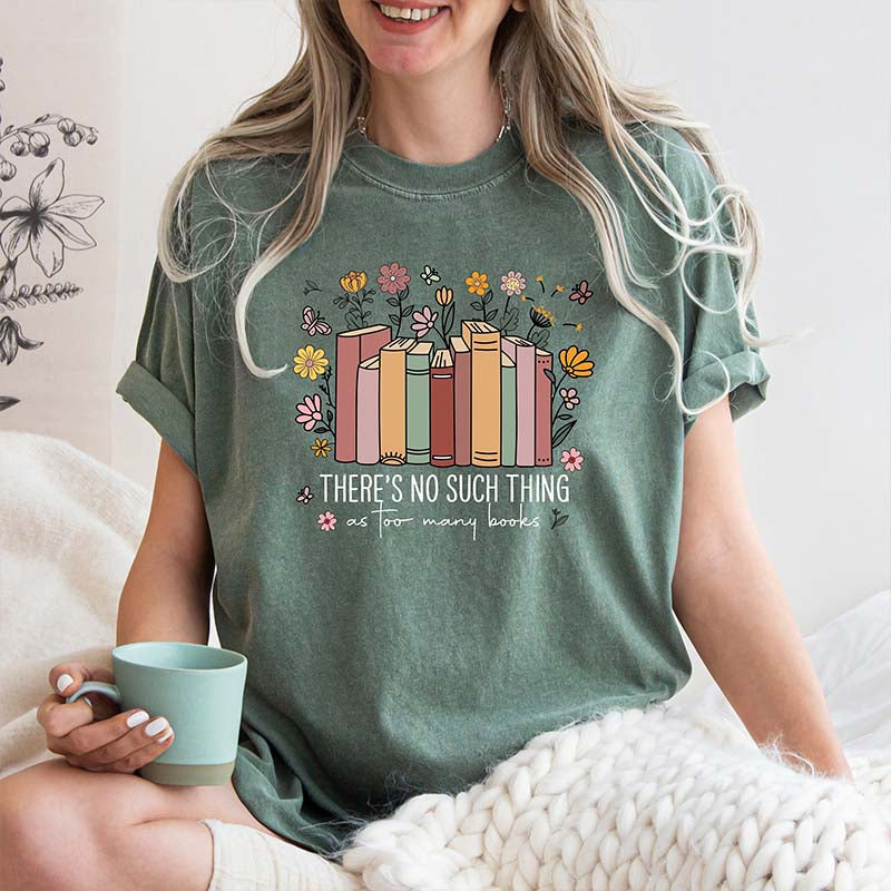 There's Such Thing As Too Many Books Reading T-Shirt