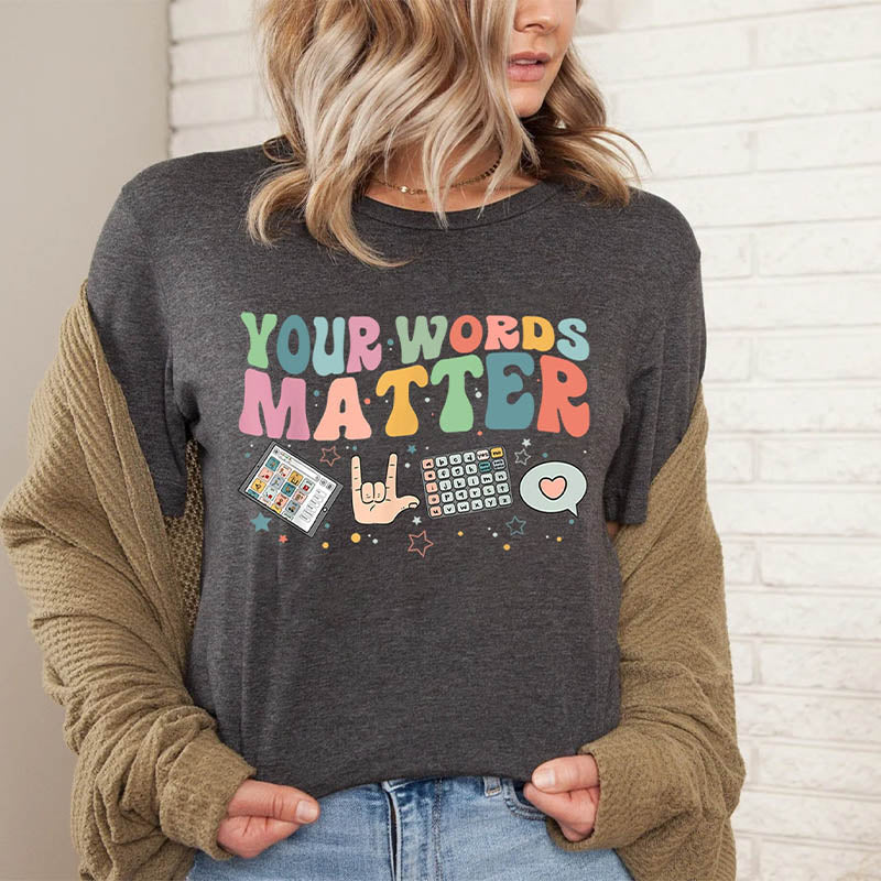 Your Words Matter T-Shirt