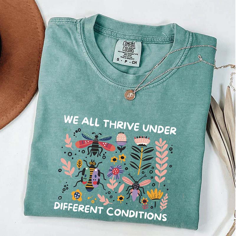 We All Thrive Under Different Conditions T-Shirt