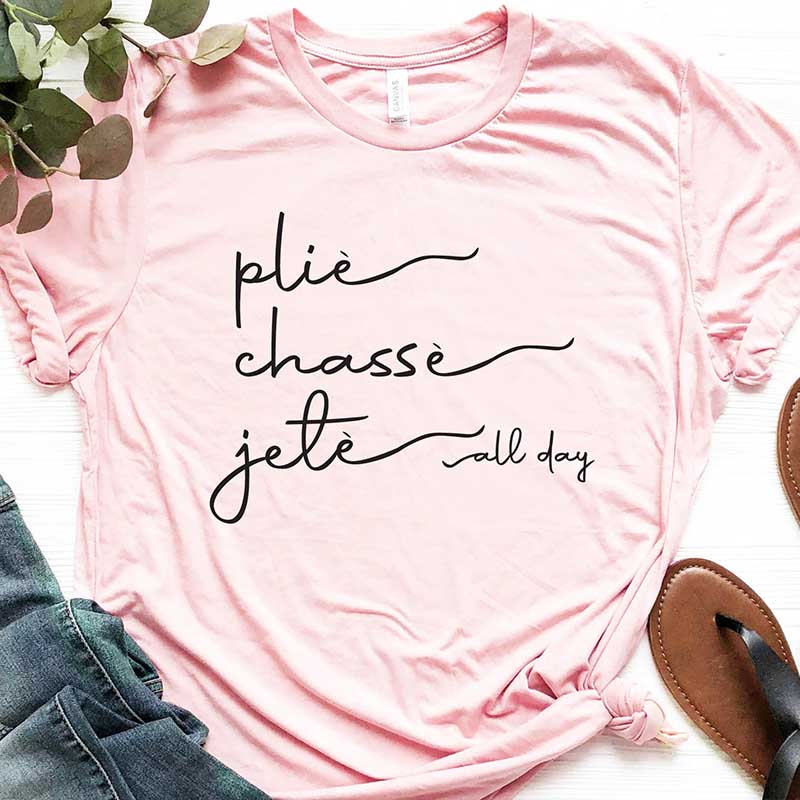 Plie Chasse Jete All Day Dancer T-Shirt
