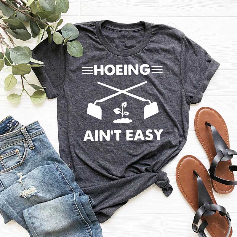 Hoeing Ain't Easy Plant Lover T-Shirt